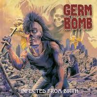 Germ Bomb : Infected from Birth